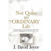 Not Quite an Ordinary Life: The Memories Of An Ordinary Man Who Lived A Somewhat Extraordinary Life