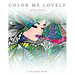 Color Me Lovely: Adult and Teen Coloring Book with Empowering Messages