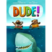 Dude!