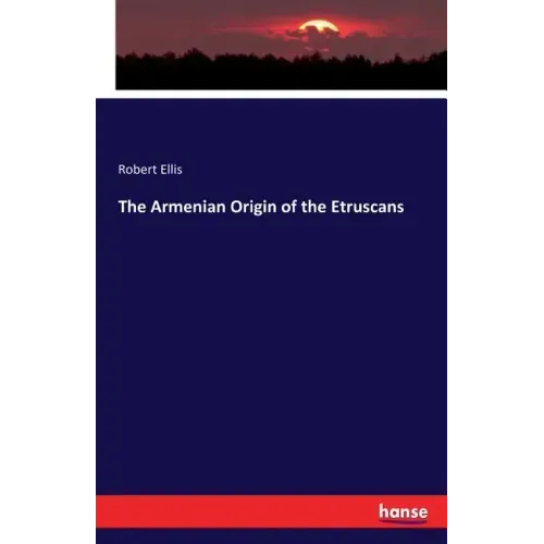 The Armenian Origin of the Etruscans