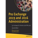 Pro Exchange 2019 and 2016 Administration: For Exchange On-Premises and Office 365