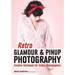 Retro Glamour & Pinup Photography: Creative Techniques for Studio Photographers