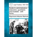 Guide to Administrators, Executors, Guardians and Trustees: With Forms.