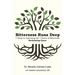 Bitterness Runs Deep: 7 Steps to Uprooting the 7 Roots of Bitterness & Reclaiming Grace
