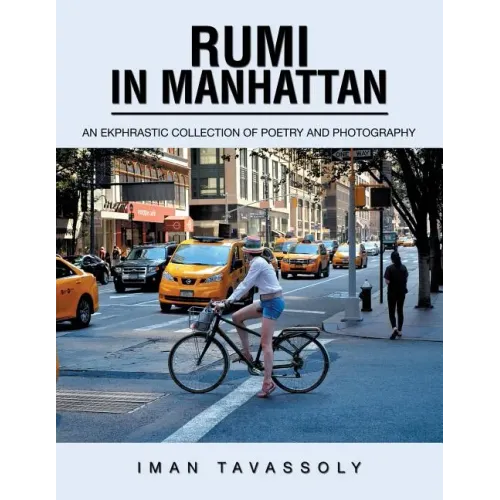 Rumi in Manhattan: An Ekphrastic Collection of Poetry and Photography