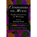 Composers on Music: Eight Centuries of Writings