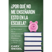 ¿Por Qué No Me Enseñaron Esto En La Escuela?: 99 Principios de la Administración del Dinero Personal a Seguir en la Vida