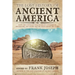 The Lost History of Ancient America: How Our Continent Was Shaped by Conquerors, Influencers, and Other Visitors from Across the Ocean