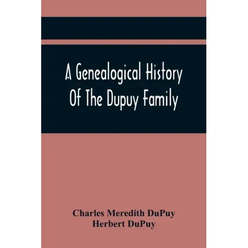 A Genealogical History Of The Dupuy Family