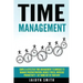 Time Management: Simple and Effective Time Management Techniques to Manage Procrastination, Reduce Stress, Increase Productivity + Get