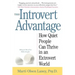 The Introvert Advantage: How Quiet People Can Thrive in an Extrovert World