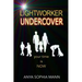 Lightworker Undercover: Your Time is NOW