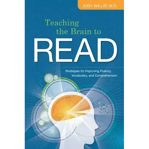 Teaching the Brain to Read: Strategies for Improving Fluency, Vocabulary, and Comprehension