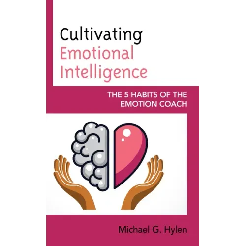 Cultivating Emotional Intelligence: The 5 Habits of the Emotion Coach