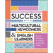 Success with Multicultural Newcomers & English Learners: Proven Practices for School Leadership Teams