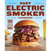 Easy Electric Smoker Cookbook: 100 Effortless Recipes for Crave-Worthy BBQ
