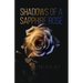 Shadows of a Sapphire Rose