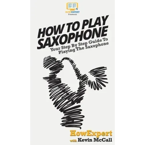 How To Play Saxophone: Your Step By Step Guide To Playing The Saxophone