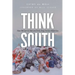 Think South: How We Got Six Men and Forty Dogs Across Antarctica