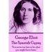 George Eliot - The Spanish Gypsy: "It is never too late to be what you might have been."