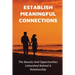 Establish Meaningful Connections: The Beauty And Opportunities Unleashed Behind A Relationship: Tips For Developing Positive Relationships