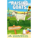 Raising Goats For Beginners: A Step-By-Step Guide to Raising Happy, Healthy Goats For Milk, Cheese, Meat, Fiber, and More