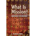 What Is Mission?: Theological Explorations