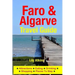 Faro & The Algarve Travel Guide: Attractions, Eating, Drinking, Shopping & Places To Stay