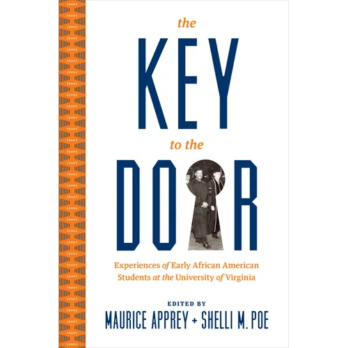 The Key to the Door: Experiences of Early African American Students at the University of Virginia