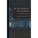 By Ox Team to California: A Narrative of Crossing the Plains in 1860