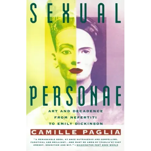 Sexual Personae: Art & Decadence from Nefertiti to Emily Dickinson