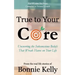 True To Your Core: Uncovering the Subconscious Beliefs That Wreak Havoc on Your Life