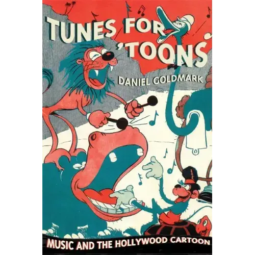 Tunes for 'Toons: Music and the Hollywood Cartoon