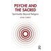 Psyche and the Sacred: Spirituality Beyond Religion