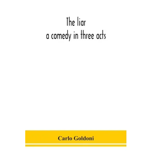 The liar: a comedy in three acts