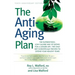 The Anti-Aging Plan: The Nutrient-Rich, Low-Calorie Way of Eating for a Longer Life--The Only Diet Scientifically Proven to Extend