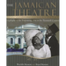 The Jamaican Theatre: Highlights of the Performing Arts in the Twentieth Century