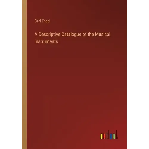 A Descriptive Catalogue of the Musical Instruments