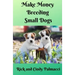 Make Money Breeding Small Dogs