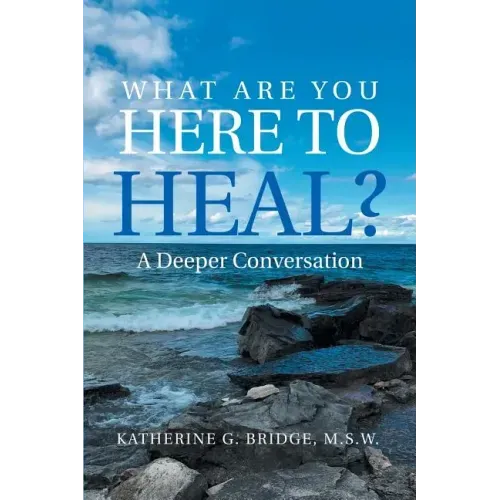 What Are You Here to Heal?: A Deeper Conversation