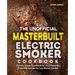 The Unofficial Masterbuilt Electric Smoker Cookbook: Ultimate Smoker Cookbook for Real Pitmasters, Irresistible Recipes for Your Electric Smoker