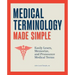 Medical Terminology Made Simple: Easily Learn, Memorize, and Pronounce Medical Terms