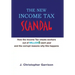 The New Income Tax Scandal: How the Income Tax cheats workers out of MILLION$ each year and the corrupt reasons why this happens