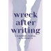 Wreck After Writing, A Kindness Journal With Prompts: A Diary to Destroy that Encourages Honesty and Self-Discovery with a Focus on Positive and Mindf
