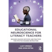 Educational Neuroscience for Literacy Teachers: Research-Backed Methods and Practices for Effective Reading Instruction