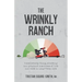 The Wrinkly Ranch: Unbelievably funny, shocking and poignant anecdotes of life and work in Long-Term Care
