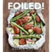 Foiled!: Easy, Tasty Tin Foil Meals