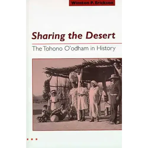 Sharing the Desert: The Tohono O'odham in History