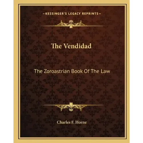 The Vendidad: The Zoroastrian Book of the Law