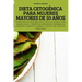 Dieta Cetogénica Para Mujeres Mayores de 50 Años